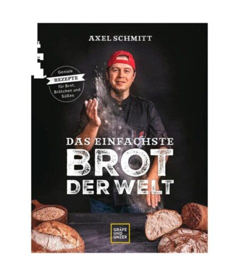 Gru00e4fe Und Unzer Brot | Grafe Und Unzer Buch: Das Einfachste Brot Der Welt Axel Schmitt