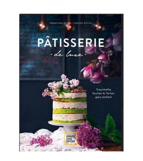 Gru00e4fe Und Unzer Kuchen & Torten | Grafe Und Unzer Buch: Patisserie De Luxe Traumhafte Kuchen & Torten