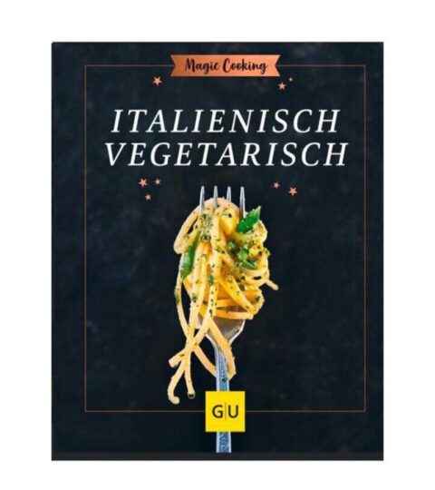 Gru00e4fe Und Unzer Vegetarisch | Grafe Und Unzer Buch: Italienisch Vegetarisch Magic Cooking