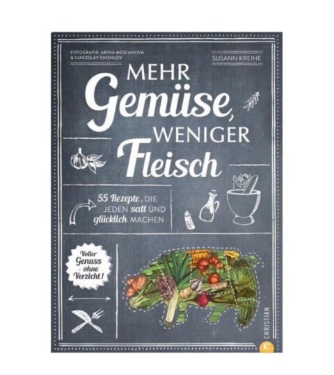 Christian Verlag Vegetarisch | Christian Verlag Buch: Mehr Gemuse, Weniger Fleisch Rezepte, Die Satt Und Glucklich Machen