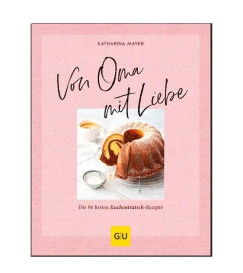 Gru00e4fe Und Unzer Kuchen & Torten | Grafe Und Unzer Buch: Von Oma Mit Liebe Die 96 Besten Rezepte